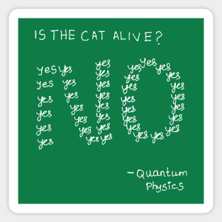 Is the cat alive? Schrödinger's cat funny physics joke Sticker